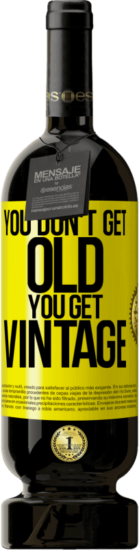 49,95 € Free Shipping | Red Wine Premium Edition MBS® Reserve You don't get old, you get vintage Yellow Label. Customizable label Reserve 12 Months Harvest 2016 Tempranillo