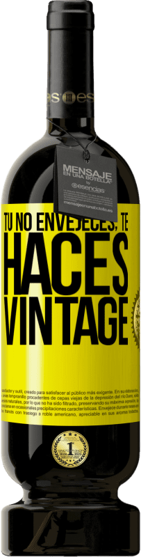 49,95 € Envío gratis | Vino Tinto Edición Premium MBS® Reserva Tú no envejeces, te haces vintage Etiqueta Amarilla. Etiqueta personalizable Reserva 12 Meses Cosecha 2016 Tempranillo