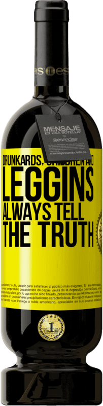 «Drunkards, children and leggins always tell the truth» Premium Edition MBS® Reserve