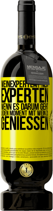 49,95 € | Rotwein Premium Ausgabe MBS® Reserve Weinexperten? Nein, Experten, wenn es darum geht, jeden Moment mit Wein zu genießen Gelbes Etikett. Anpassbares Etikett Reserve 12 Monate Ernte 2016 Tempranillo