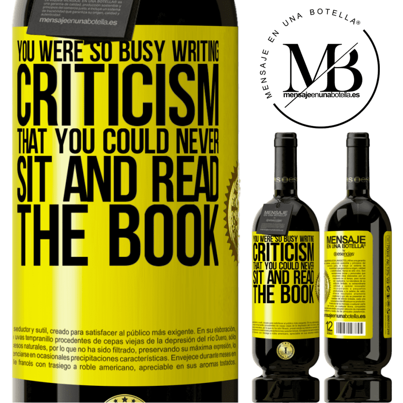 29,95 € Free Shipping | Red Wine Premium Edition MBS® Reserva You were so busy writing criticism that you could never sit and read the book Yellow Label. Customizable label Reserva 12 Months Harvest 2014 Tempranillo