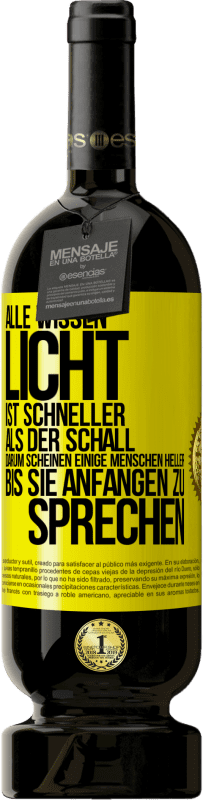 Kostenloser Versand | Rotwein Premium Ausgabe MBS® Reserve Alle wissen, Licht ist schneller als der Schall. Darum scheinen einige Menschen heller bis sie anfangen zu sprechen Gelbes Etikett. Anpassbares Etikett Reserve 12 Monate Ernte 2015 Tempranillo