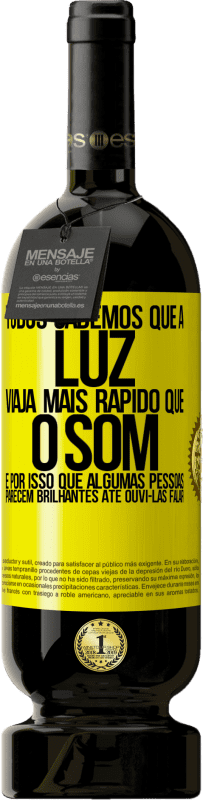 49,95 € | Vinho tinto Edição Premium MBS® Reserva Todos sabemos que a luz viaja mais rápido que o som. É por isso que algumas pessoas parecem brilhantes até ouvi-las falar Etiqueta Amarela. Etiqueta personalizável Reserva 12 Meses Colheita 2015 Tempranillo