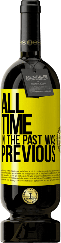 49,95 € | 赤ワイン プレミアム版 MBS® 予約する 過去のすべての時間が早かった 黄色のラベル. カスタマイズ可能なラベル 予約する 12 月 収穫 2016 Tempranillo