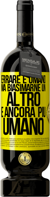 49,95 € | Vino rosso Edizione Premium MBS® Riserva Errare è umano ... ma biasimarne un altro è ancora più umano Etichetta Gialla. Etichetta personalizzabile Riserva 12 Mesi Raccogliere 2015 Tempranillo