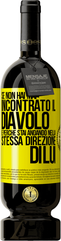 49,95 € Spedizione Gratuita | Vino rosso Edizione Premium MBS® Riserva Se non hai mai incontrato il diavolo è perché stai andando nella stessa direzione di lui Etichetta Gialla. Etichetta personalizzabile Riserva 12 Mesi Raccogliere 2016 Tempranillo