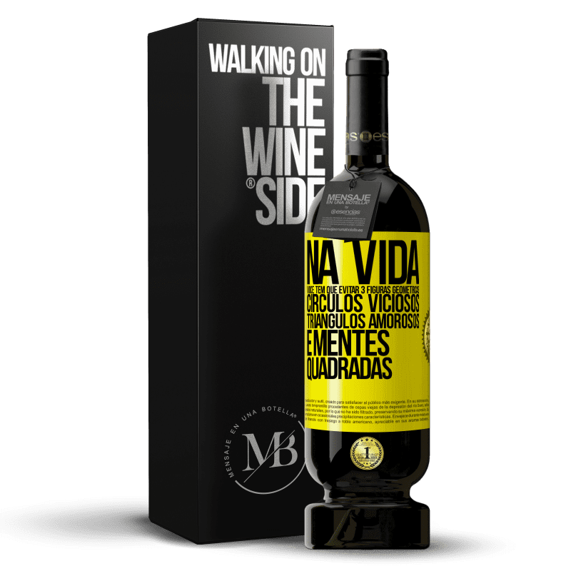 49,95 € Envio grátis | Vinho tinto Edição Premium MBS® Reserva Na vida você tem que evitar 3 figuras geométricas. Círculos viciosos, triângulos amorosos e mentes quadradas Etiqueta Amarela. Etiqueta personalizável Reserva 12 Meses Colheita 2014 Tempranillo