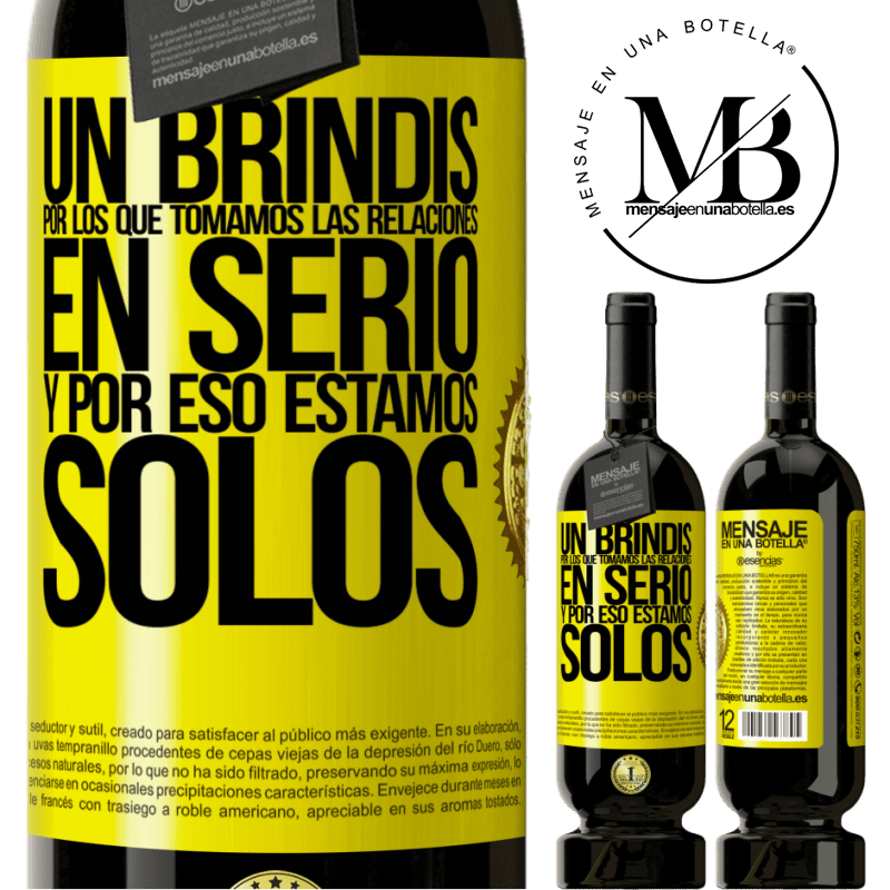 49,95 € Envío gratis | Vino Tinto Edición Premium MBS® Reserva Un brindis por los que tomamos las relaciones en serio y por eso estamos solos Etiqueta Amarilla. Etiqueta personalizable Reserva 12 Meses Cosecha 2014 Tempranillo