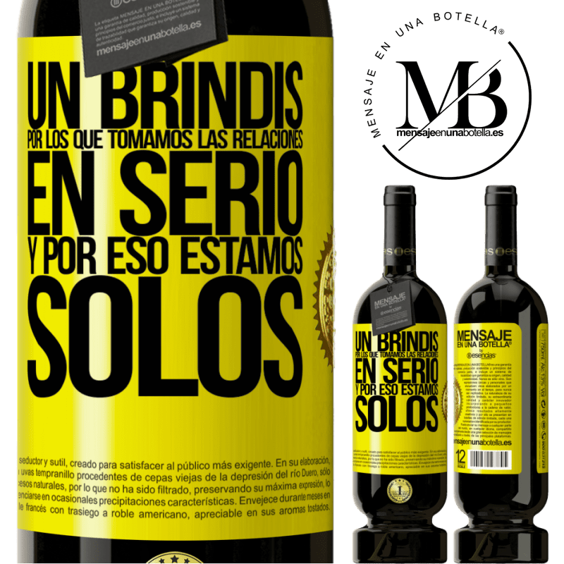 49,95 € Envío gratis | Vino Tinto Edición Premium MBS® Reserva Un brindis por los que tomamos las relaciones en serio y por eso estamos solos Etiqueta Amarilla. Etiqueta personalizable Reserva 12 Meses Cosecha 2016 Tempranillo