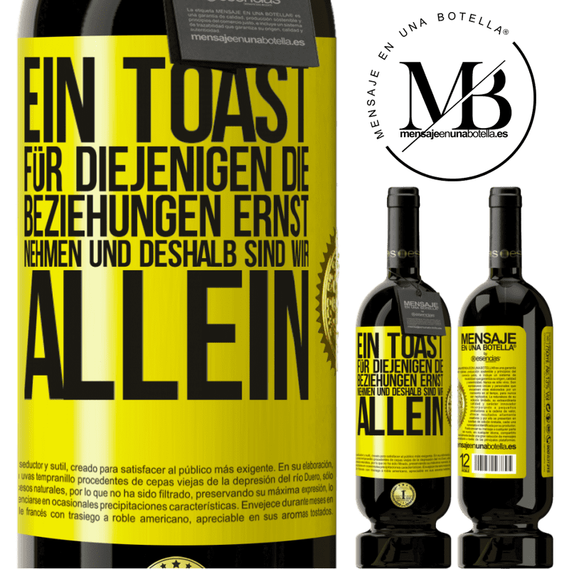 49,95 € Kostenloser Versand | Rotwein Premium Ausgabe MBS® Reserve Ein Toast für diejenigen, die Beziehungen ernst nehmen, weshalb wir allein sind Gelbes Etikett. Anpassbares Etikett Reserve 12 Monate Ernte 2014 Tempranillo