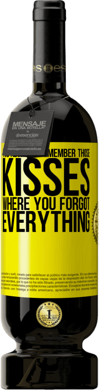 «You always remember those kisses where you forgot everything» Premium Edition MBS® Reserve
