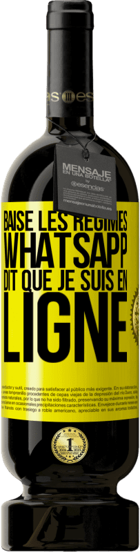 Envoi gratuit | Vin rouge Édition Premium MBS® Réserve Baise les régimes, WhatsApp dit que je suis en ligne Étiquette Jaune. Étiquette personnalisable Réserve 12 Mois Récolte 2016 Tempranillo