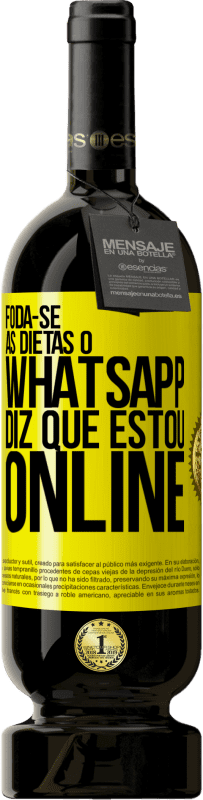 49,95 € | Vinho tinto Edição Premium MBS® Reserva Foda-se as dietas, o whatsapp diz que estou online Etiqueta Amarela. Etiqueta personalizável Reserva 12 Meses Colheita 2016 Tempranillo