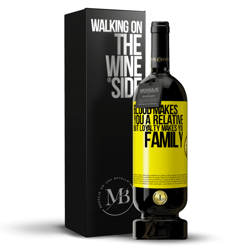 49,95 € Free Shipping | Red Wine Premium Edition MBS® Reserve Blood makes you a relative, but loyalty makes you family Yellow Label. Customizable label Reserve 12 Months Harvest 2014 Tempranillo