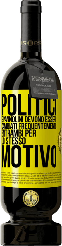 49,95 € | Vino rosso Edizione Premium MBS® Riserva Politici e pannolini devono essere cambiati frequentemente. Entrambi per lo stesso motivo Etichetta Gialla. Etichetta personalizzabile Riserva 12 Mesi Raccogliere 2015 Tempranillo