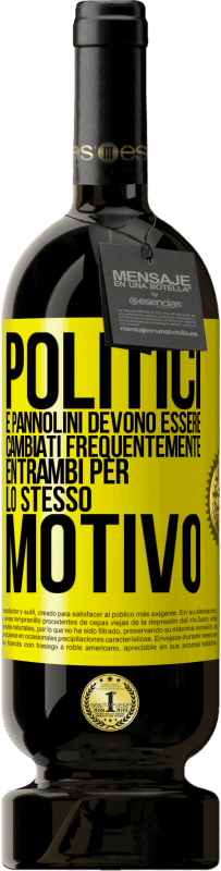 49,95 € | Vino rosso Edizione Premium MBS® Riserva Politici e pannolini devono essere cambiati frequentemente. Entrambi per lo stesso motivo Etichetta Gialla. Etichetta personalizzabile Riserva 12 Mesi Raccogliere 2016 Tempranillo