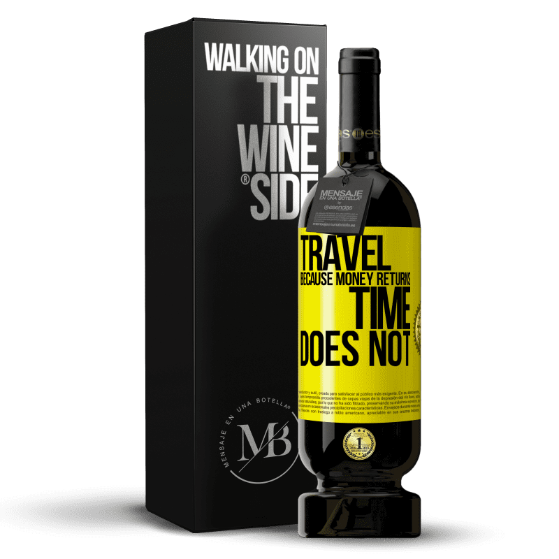 49,95 € Free Shipping | Red Wine Premium Edition MBS® Reserve Travel, because money returns. Time does not Yellow Label. Customizable label Reserve 12 Months Harvest 2014 Tempranillo