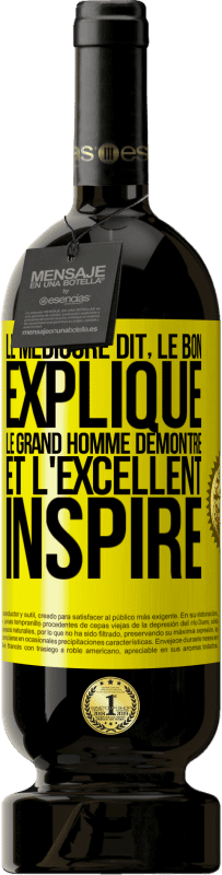 49,95 € Envoi gratuit | Vin rouge Édition Premium MBS® Réserve Le médiocre dit, le bon explique, le grand homme démontre et l'excellent inspire Étiquette Jaune. Étiquette personnalisable Réserve 12 Mois Récolte 2016 Tempranillo