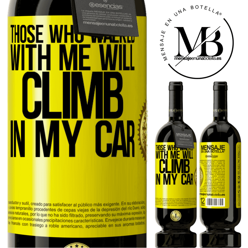 29,95 € Free Shipping | Red Wine Premium Edition MBS® Reserva Those who walked with me will climb in my car Yellow Label. Customizable label Reserva 12 Months Harvest 2014 Tempranillo
