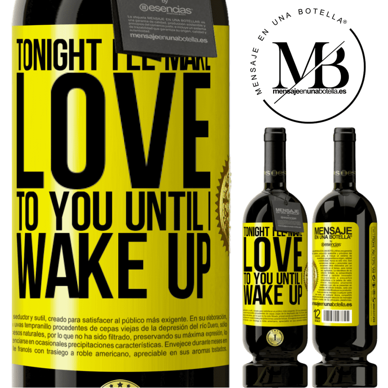 49,95 € Free Shipping | Red Wine Premium Edition MBS® Reserve Tonight I'll make love to you until I wake up Yellow Label. Customizable label Reserve 12 Months Harvest 2014 Tempranillo