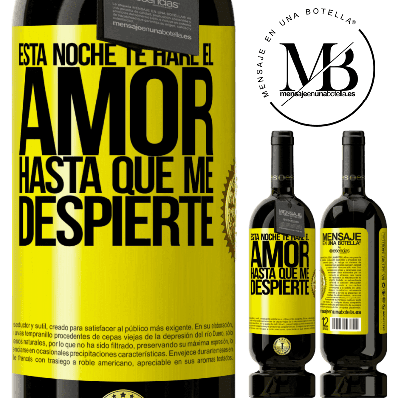 49,95 € Envío gratis | Vino Tinto Edición Premium MBS® Reserva Esta noche te haré el amor hasta que me despierte Etiqueta Amarilla. Etiqueta personalizable Reserva 12 Meses Cosecha 2016 Tempranillo