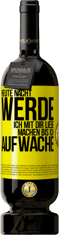 49,95 € | Rotwein Premium Ausgabe MBS® Reserve Heute Nacht werde ich mit dir Liebe machen bis ich aufwache Gelbes Etikett. Anpassbares Etikett Reserve 12 Monate Ernte 2015 Tempranillo