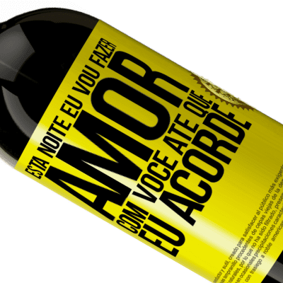 Expressões Únicas e Pessoais. «Esta noite eu vou fazer amor com você até que eu acorde» Edição Premium MBS® Reserva