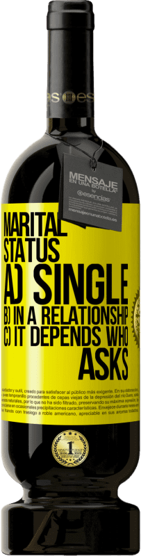 «Marital status: a) Single b) In a relationship c) It depends who asks» Premium Edition MBS® Reserve