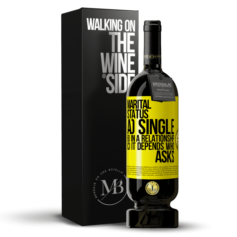 49,95 € Free Shipping | Red Wine Premium Edition MBS® Reserve Marital status: a) Single b) In a relationship c) It depends who asks Yellow Label. Customizable label Reserve 12 Months Harvest 2013 Tempranillo