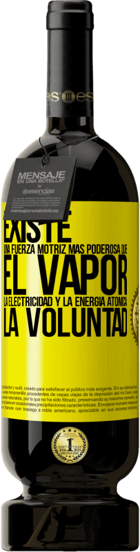 49,95 € | Vino Tinto Edición Premium MBS® Reserva Existe una fuerza motriz más poderosa que el vapor, la electricidad y la energía atómica: La voluntad Etiqueta Amarilla. Etiqueta personalizable Reserva 12 Meses Cosecha 2016 Tempranillo