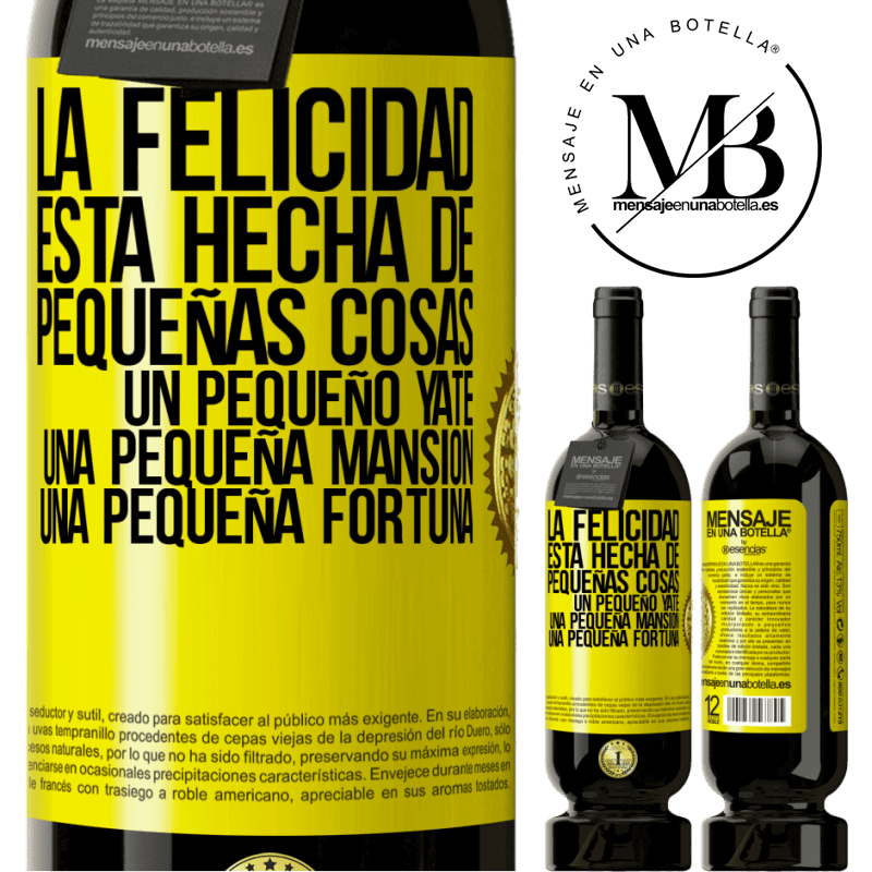 49,95 € Envío gratis | Vino Tinto Edición Premium MBS® Reserva La felicidad está hecha de pequeñas cosas: un pequeño yate, una pequeña mansión, una pequeña fortuna Etiqueta Amarilla. Etiqueta personalizable Reserva 12 Meses Cosecha 2014 Tempranillo