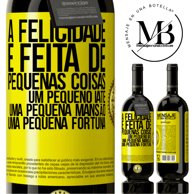 49,95 € Envio grátis | Vinho tinto Edição Premium MBS® Reserva A felicidade é feita de pequenas coisas: um pequeno iate, uma pequena mansão, uma pequena fortuna Etiqueta Amarela. Etiqueta personalizável Reserva 12 Meses Colheita 2014 Tempranillo