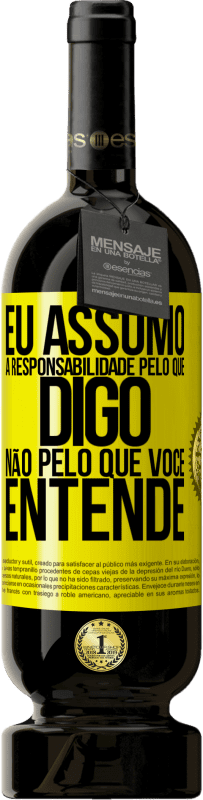 49,95 € | Vinho tinto Edição Premium MBS® Reserva Eu assumo a responsabilidade pelo que digo, não pelo que você entende Etiqueta Amarela. Etiqueta personalizável Reserva 12 Meses Colheita 2016 Tempranillo