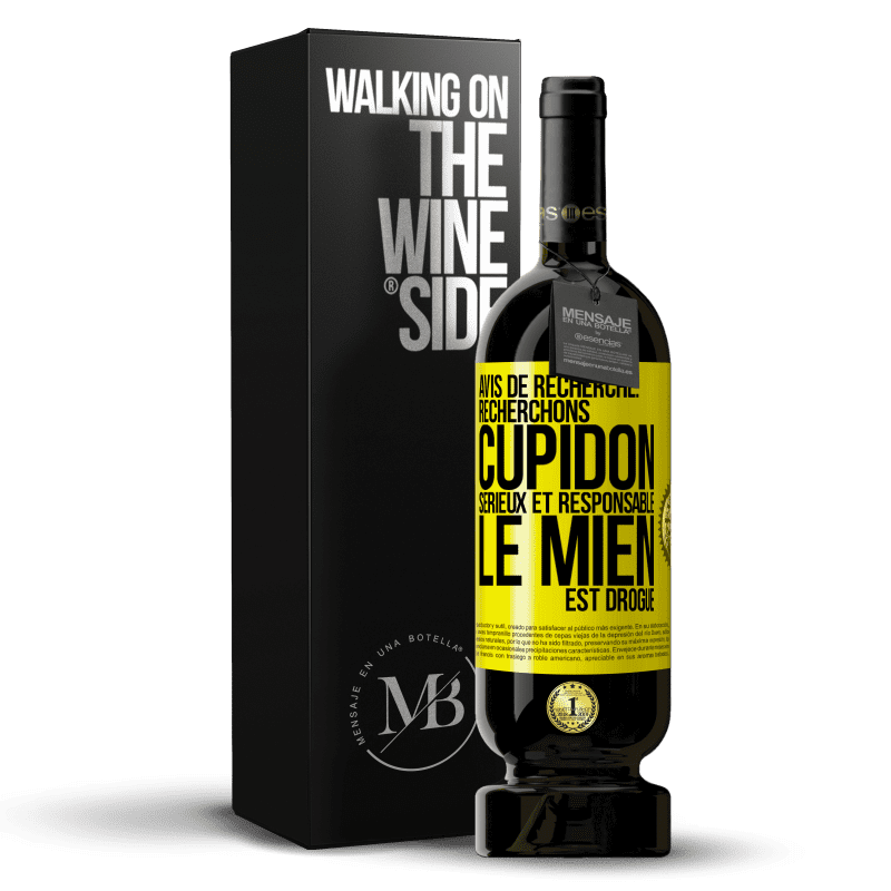 49,95 € Envoi gratuit | Vin rouge Édition Premium MBS® Réserve Avis de recherche: recherchons Cupidon sérieux et responsable. Le mien est drogué Étiquette Jaune. Étiquette personnalisable Réserve 12 Mois Récolte 2016 Tempranillo