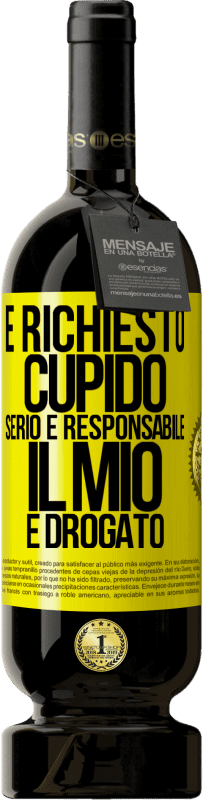 49,95 € | Vino rosso Edizione Premium MBS® Riserva È richiesto cupido serio e responsabile, il mio è drogato Etichetta Gialla. Etichetta personalizzabile Riserva 12 Mesi Raccogliere 2015 Tempranillo