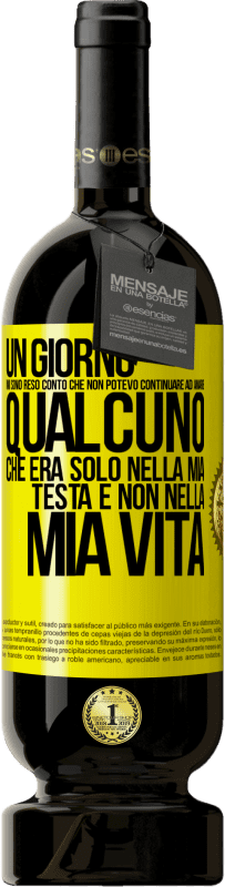 Spedizione Gratuita | Vino rosso Edizione Premium MBS® Riserva Un giorno mi sono reso conto che non potevo continuare ad amare qualcuno che era solo nella mia testa e non nella mia vita Etichetta Gialla. Etichetta personalizzabile Riserva 12 Mesi Raccogliere 2014 Tempranillo