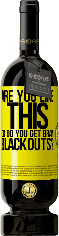 49,95 € 免费送货 | 红酒 高级版 MBS® 预订 您是这样吗？还是会出现大脑停电？ 黄色标签. 可自定义的标签 预订 12 个月 收成 2016 Tempranillo