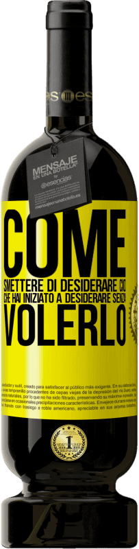 49,95 € Spedizione Gratuita | Vino rosso Edizione Premium MBS® Riserva Come smettere di desiderare ciò che hai iniziato a desiderare senza volerlo Etichetta Gialla. Etichetta personalizzabile Riserva 12 Mesi Raccogliere 2016 Tempranillo