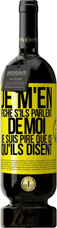 49,95 € Envoi gratuit | Vin rouge Édition Premium MBS® Réserve Je m'en fiche s'ils parlent de moi, je suis pire que ce qu'ils disent Étiquette Jaune. Étiquette personnalisable Réserve 12 Mois Récolte 2016 Tempranillo