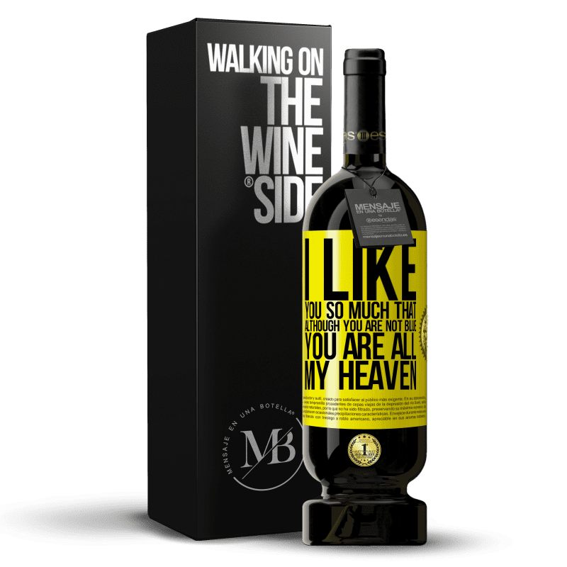 49,95 € Free Shipping | Red Wine Premium Edition MBS® Reserve I like you so much that, although you are not blue, you are all my heaven Yellow Label. Customizable label Reserve 12 Months Harvest 2014 Tempranillo