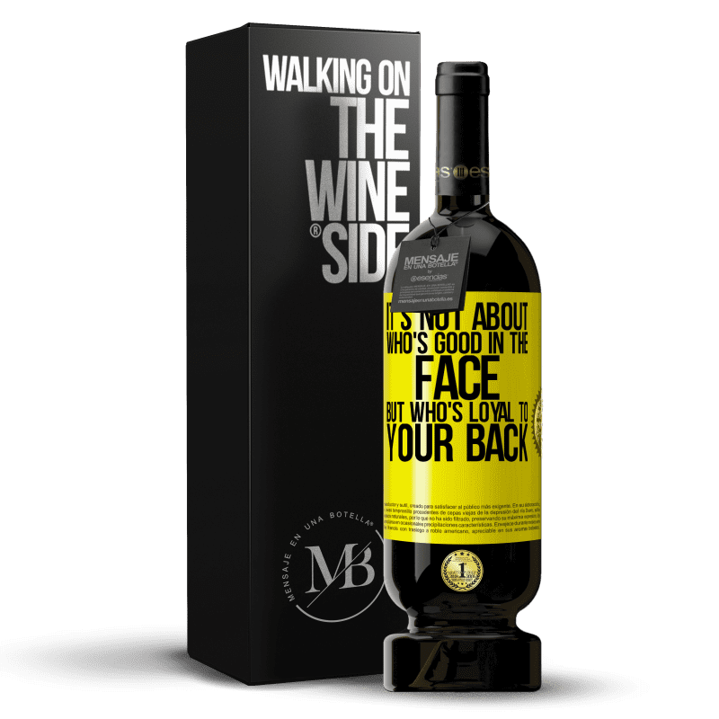 49,95 € Free Shipping | Red Wine Premium Edition MBS® Reserve It's not about who's good in the face, but who's loyal to your back Yellow Label. Customizable label Reserve 12 Months Harvest 2014 Tempranillo