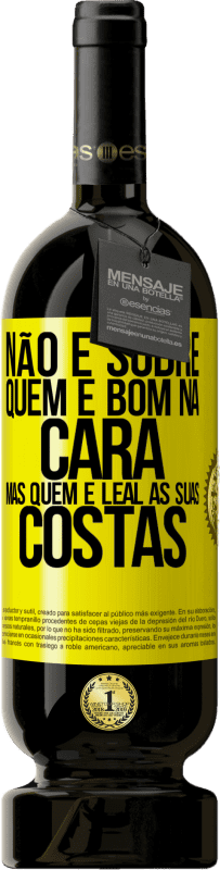 «Não é sobre quem é bom na cara, mas quem é leal às suas costas» Edição Premium MBS® Reserva