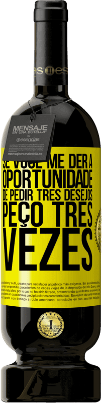 49,95 € | Vinho tinto Edição Premium MBS® Reserva Se você me der a oportunidade de pedir três desejos, peço três vezes Etiqueta Amarela. Etiqueta personalizável Reserva 12 Meses Colheita 2016 Tempranillo