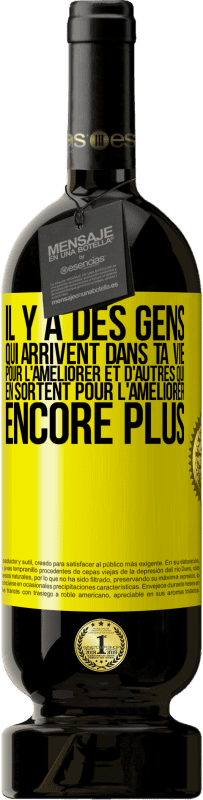 49,95 € | Vin rouge Édition Premium MBS® Réserve Il y a des gens qui arrivent dans ta vie pour l'améliorer et d'autres qui en sortent pour l'améliorer encore plus Étiquette Jaune. Étiquette personnalisable Réserve 12 Mois Récolte 2015 Tempranillo