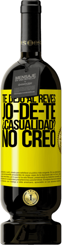 «TE DEJO, al revés, JO-DE-TE ¿Casualidad? No creo» Premium Ausgabe MBS® Reserve