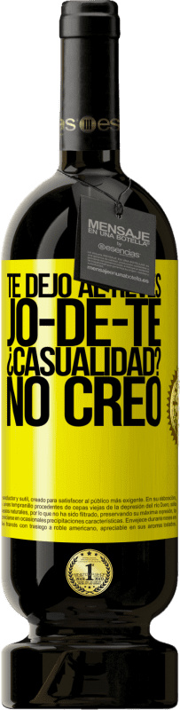 «TE DEJO, al revés, JO-DE-TE ¿Casualidad? No creo» Edição Premium MBS® Reserva