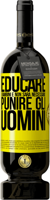 49,95 € | Vino rosso Edizione Premium MBS® Riserva Educare i bambini e non sarà necessario punire gli uomini Etichetta Gialla. Etichetta personalizzabile Riserva 12 Mesi Raccogliere 2016 Tempranillo