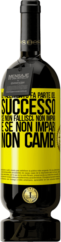 49,95 € Spedizione Gratuita | Vino rosso Edizione Premium MBS® Riserva Il fallimento fa parte del successo. Se non fallisci, non impari. E se non impari, non cambi Etichetta Gialla. Etichetta personalizzabile Riserva 12 Mesi Raccogliere 2016 Tempranillo