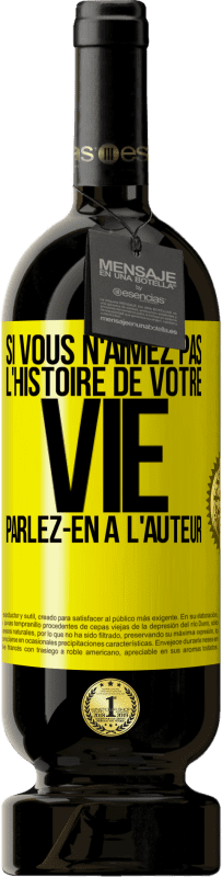 49,95 € Envoi gratuit | Vin rouge Édition Premium MBS® Réserve Si vous n'aimez pas l'histoire de votre vie parlez-en à l'auteur Étiquette Jaune. Étiquette personnalisable Réserve 12 Mois Récolte 2015 Tempranillo