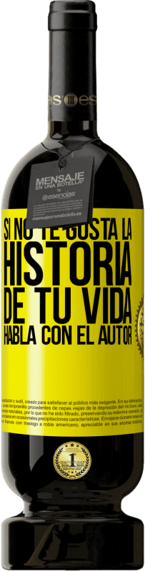 49,95 € | Vino Tinto Edición Premium MBS® Reserva Si no te gusta la historia de tu vida, habla con el autor Etiqueta Amarilla. Etiqueta personalizable Reserva 12 Meses Cosecha 2015 Tempranillo